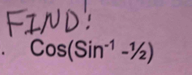 Cos(Sin^(-1)-^1/_2)