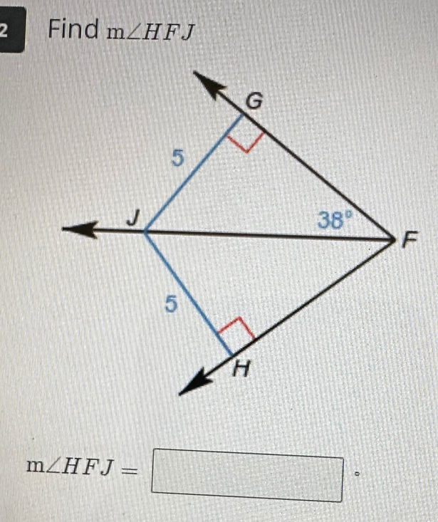 Find m∠ HFJ
m∠ HFJ=□°