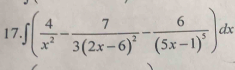 17.∈t ( 4/x^2 -frac 73(2x-6)^2-frac 6(5x-1)^5)dx