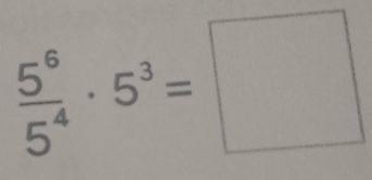  5^6/5^4 · 5^3=□