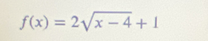 f(x)=2sqrt(x-4)+1