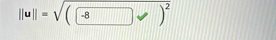 ||u||=sqrt((-8) )^2