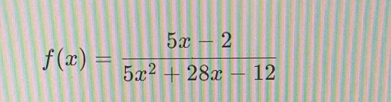 f(x)= (5x-2)/5x^2+28x-12 