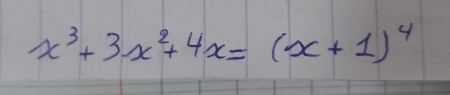 x^3+3x^2+4x=(x+1)^4