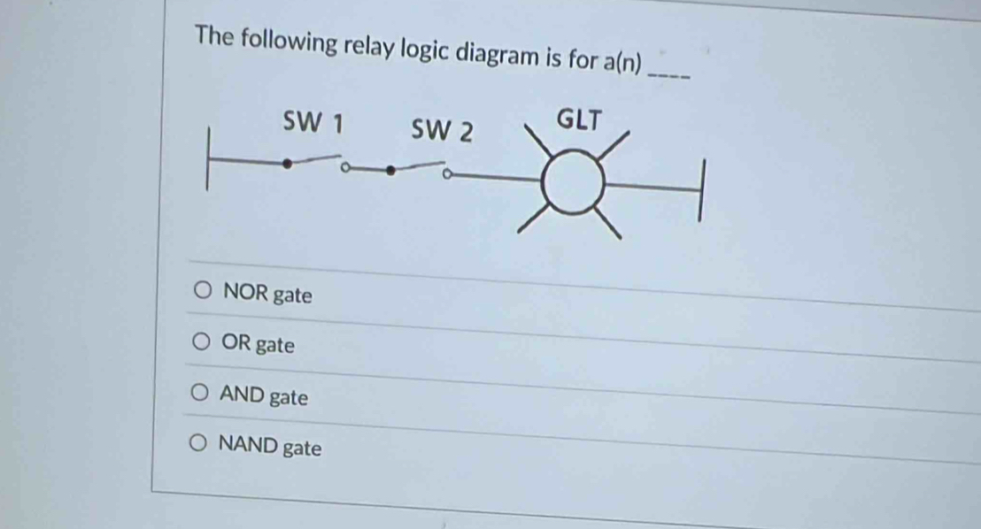 Solved: The following relay logic diagram is for a(n) _ NOR gate OR ...