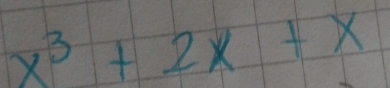 x^3+2x+x