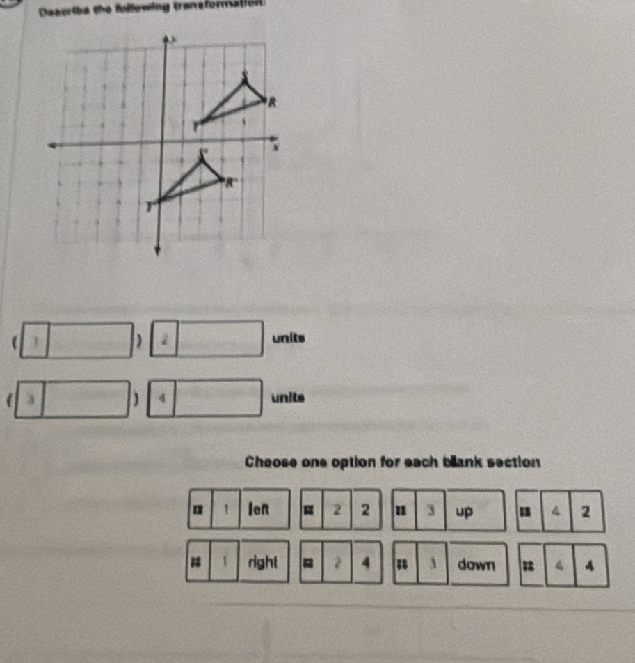 Describe the following traneformation 
a 1
) 1 units 
) 
( 3 units 
Cheose one option for each blank section