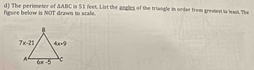 The perimeter of △ ABC is 51 feet. List the angles of the triangle in order from greatest to least. The
figure below is NOT drawn to scale.