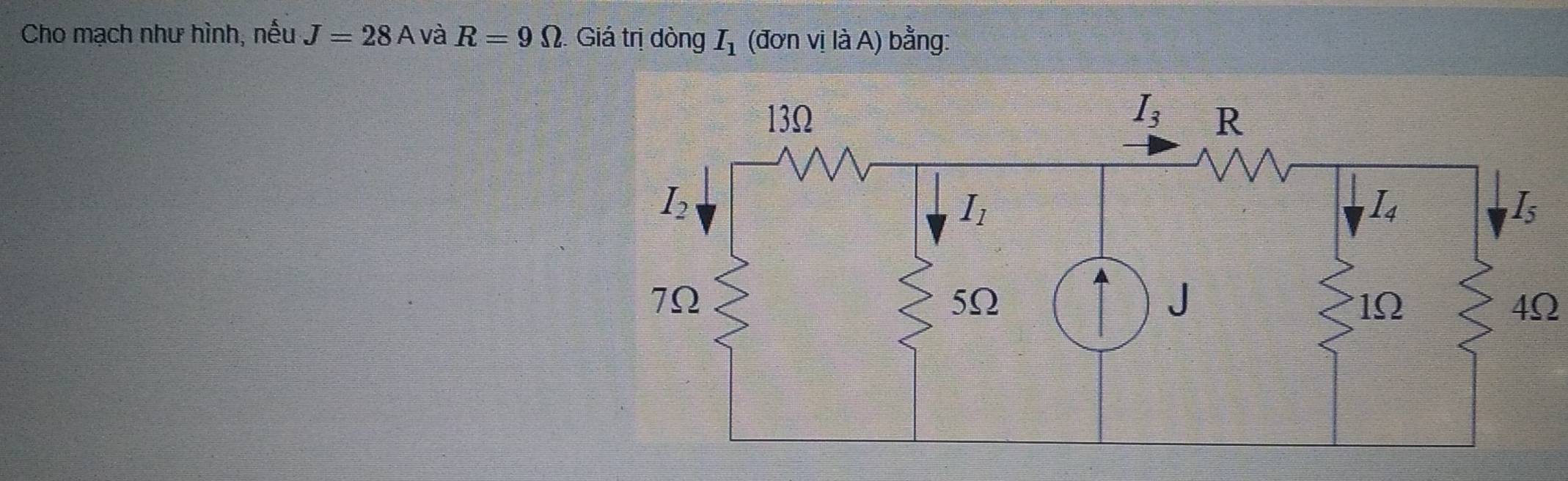 Cho mạch như hình, nếu J=28A và R=9Omega 2. Giá trị dòng I_1 (đơn vị là A) bằng:
4Ω