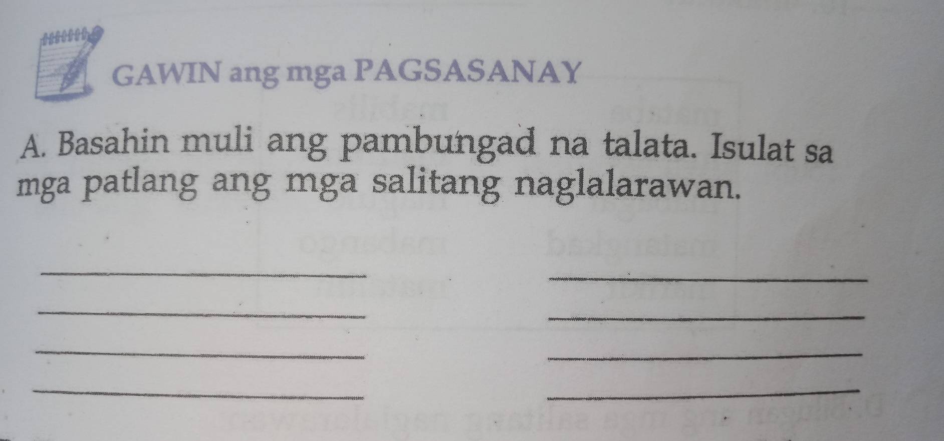 GAWIN ang mga PAGSASANAY 
A. Basahin muli ang pambungad na talata. Isulat sa 
mga patlang ang mga salitang naglalarawan. 
_ 
_ 
_ 
_ 
_ 
_ 
__