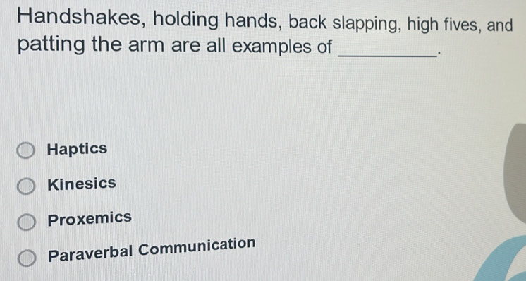 Solved: Handshakes, holding hands, back slapping, high fives, and ...