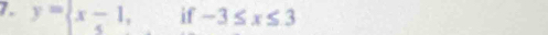 y= x-1,if-3≤ x≤ 3