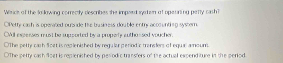 Solved: Which of the following correctly describes the imprest system ...