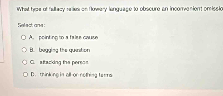 Solved: What type of fallacy relies on flowery language to obscure an ...