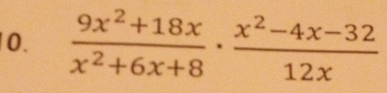  (9x^2+18x)/x^2+6x+8 ·  (x^2-4x-32)/12x 