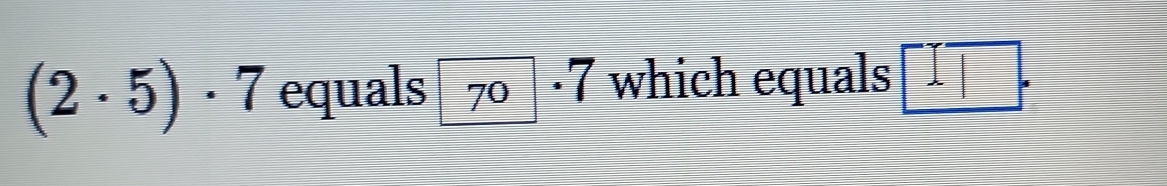 (2· 5)· 7 equals 70· 7 which equals^-17.