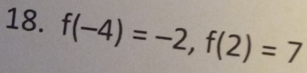 f(-4)=-2, f(2)=7