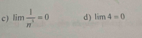 limlimits  1/n^3 =0 limlimits 4=0