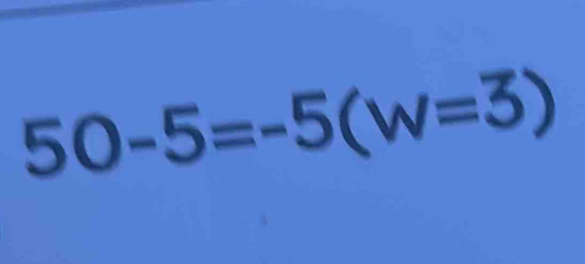 50-5=-5(w=3)