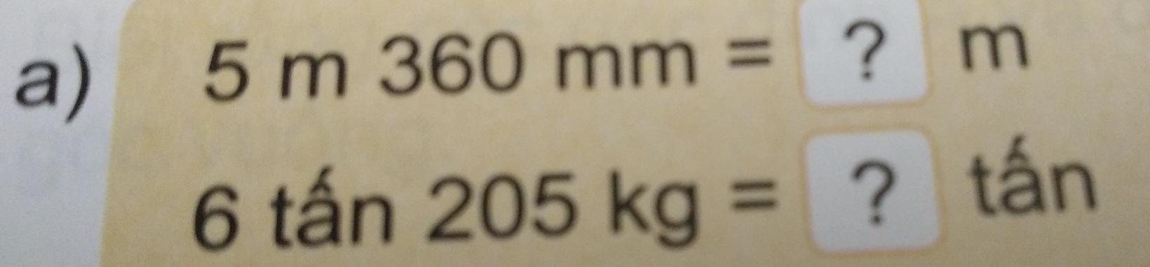 5m360mm=?m
6that an205kg= ?tan