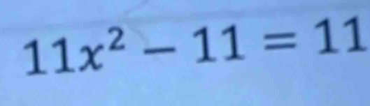 11x^2-11=11