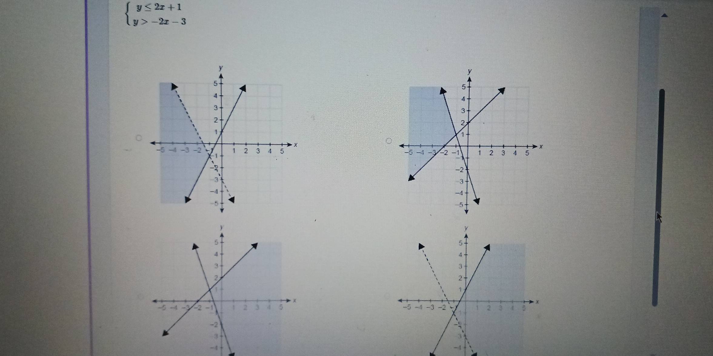 beginarrayl y≤ 2x+1 y>-2x-3endarray.