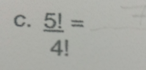  5!/4! = _