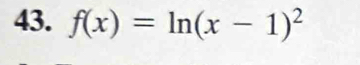 f(x)=ln (x-1)^2