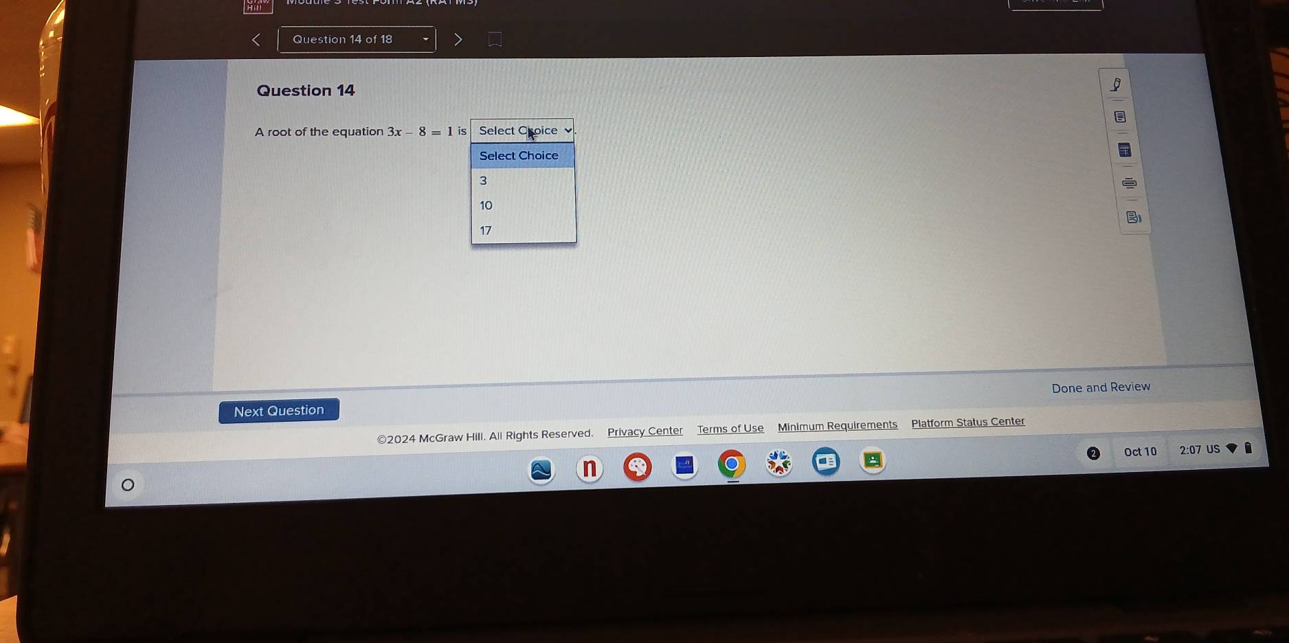 A root of the equation 3x-8=1is
Done and Review 
Next Question 
©2024 McGraw Hill. All Rights Reserved. Privacy Center Terms of Use Minimum Requirements Platform Status Center 
Oct 10 2:07 US