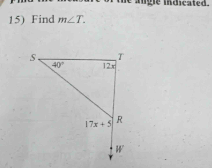 ingle indicated.
15) Find m∠ T.