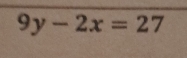 9y-2x=27