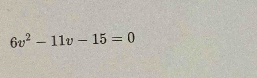 6v^2-11v-15=0