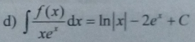 ∈t  f(x)/xe^x dx=ln |x|-2e^x+C