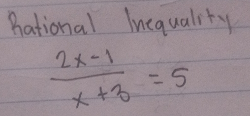 national Inequality
 (2x-1)/x+3 =5