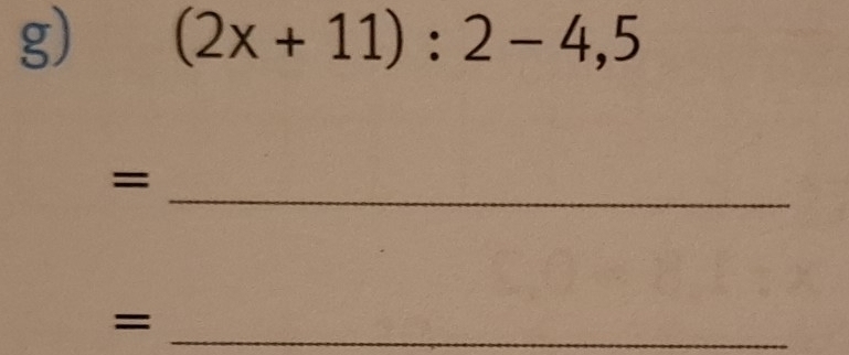 (2x+11):2-4, 5
_ 
= 
_=