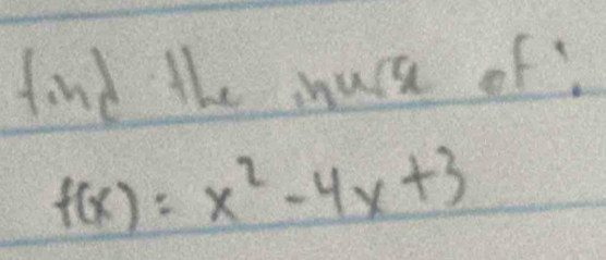 find the muce of?
f(x)=x^2-4x+3