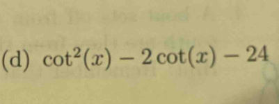 cot^2(x)-2cot (x)-24