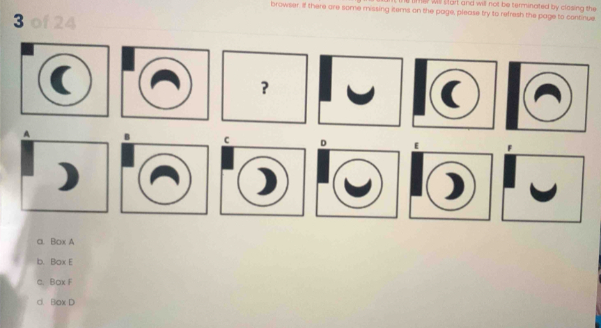 Imer will start and will not be terminated by closing the
browser. If there are some missing items on the page, please try to refresh the page to continue.
3 of 24
a. Box A
b. Box E
c. Box F
d. Box D