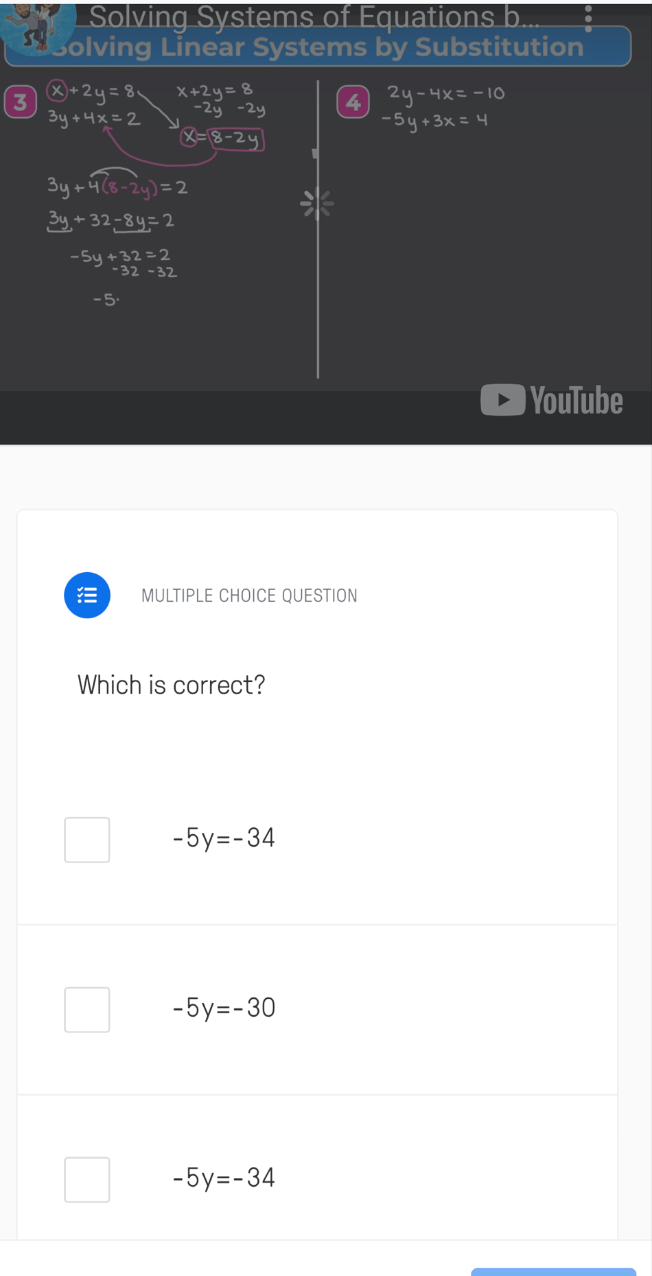 Solving Systems of Equations b
Solving Linear Systems by Substitution
3  enclosecirclex+2y=8 x+2y=8
3y+4x=2 -2y-2y
4 beginarrayr 2y-4x=-10 -5y+3x=4endarray
boxed X=8-2y
3y+4(8-2y)=2
3y+32-8y=2
-5y+32=2
-32-32
-5·
YouTube