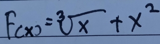 F(x)=sqrt[3](x)+x^2