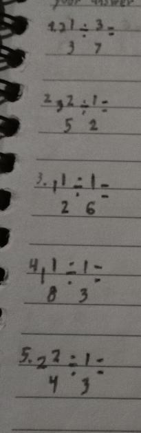 9 beginarrayr 21 3endarray / beginarrayr 3 7endarray =
2 beginarrayr 2 5endarray / beginarrayr 1 2endarray =
3. 1beginarrayr 1 2endarray / beginarrayr 1 6endarray =
beginarrayr 41/ 1 833endarray frac endarray =
5. 2 2/4 /  1/3 =