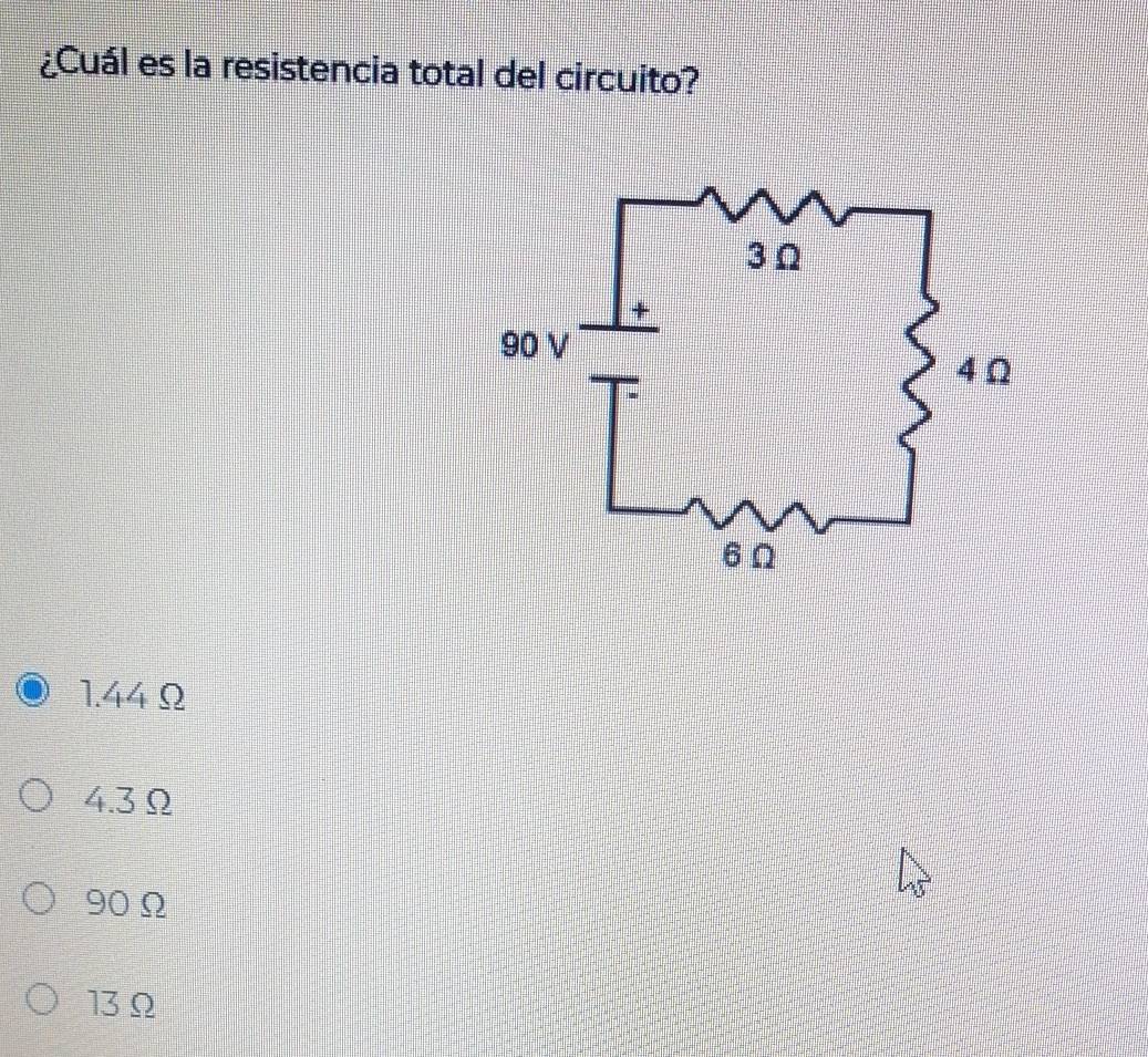 ¿Cuál es la resistencia total del circuito?
1.44 Ω
4.3Ω
90 Ω
13 Ω