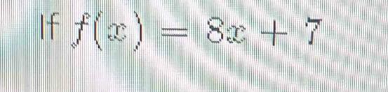 If f(x)=8x+7