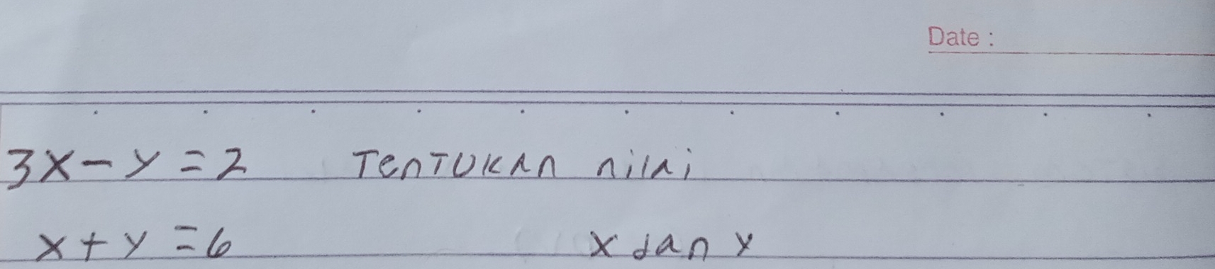 3x-y=2 TenTOKAn nilai
x+y=6 Xdan x