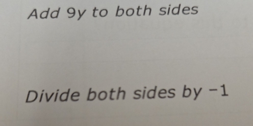 Add 9y to both sides 
Divide both sides by-1