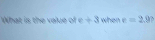 +8 e=2.9?