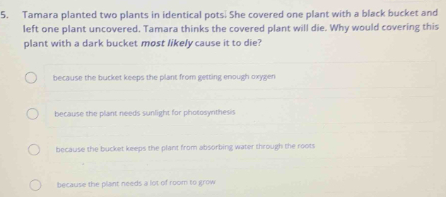 Solved: Tamara planted two plants in identical pots. She covered one ...