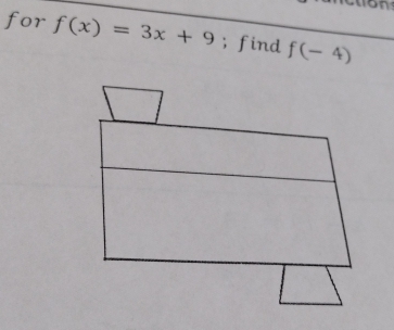 for f(x)=3x+9; find f(-4)