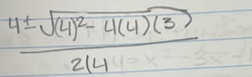 frac 4± sqrt((4)^2)-4(4)(3)2(4