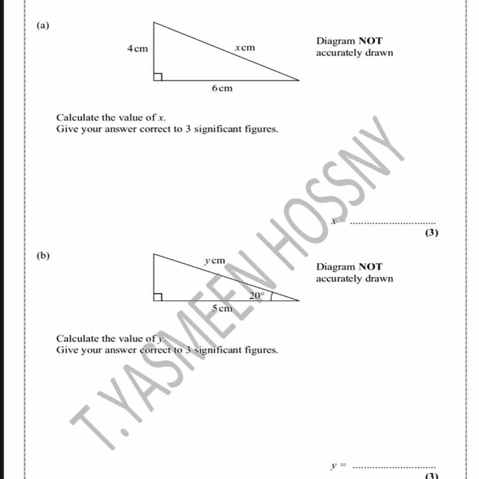 Diagram NOT
accurately drawn
Calculate the value of x.
Give your answer correct to 3 significant figures.
(3)
(b)
Diagram NOT
accurately drawn
Calculate the value of y
Give your answer correct to 3 significant figures.
_ y=
(3)